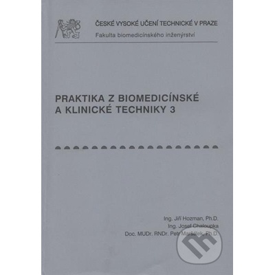 Praktika z biomedicínské a klinické techniky 3. - Hozman, Jiří