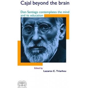 Cajal Beyond the Brain: Don Santiago Contemplates the Mind and Its Education | Santiago Ramon Y Cajal, Lazaros C Triarhou (ISBN: 9781505674798)