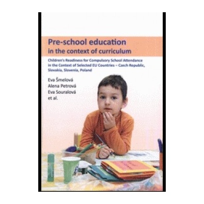 Pre-school education in the context of curriculum - Šmelová Eva, Petrová Alena, Souralová Eva a kolektív