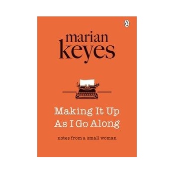 Making It Up As I Go Along - Marian Keyes