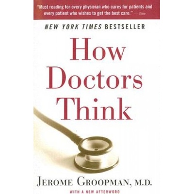 How Doctors Think - J. Groopman