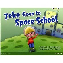 Bug Club Blue A KS1 Zeke Goes to Space School