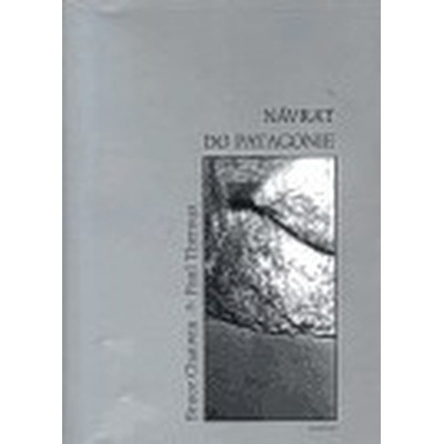 Návrat do Patagonie - Chatwin Bruce, Theroux Paul