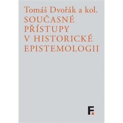 Současné přístupy v historické epistemologii - Tomáš Dvořák