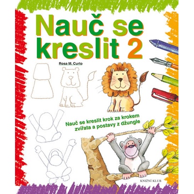 Nauč se kreslit 2 - Nauč se kreslit krok za krokem zvířata a postavy z džungle - 2. vydání