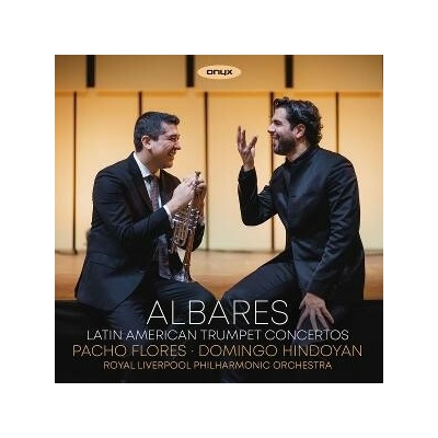 Pacho Flores,Domingo Hindoyan,Royal Liverpool Philharmonic Orchestra - ALBARES: LATIN AMERICA... CD