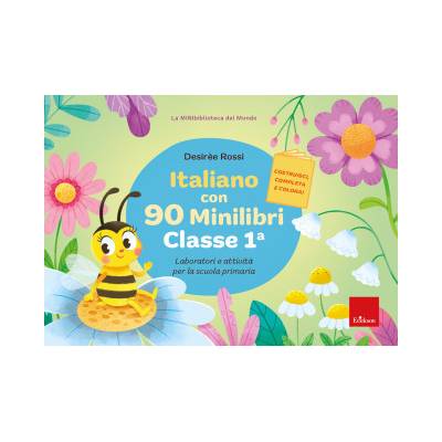 Italiano con 90 minilibri. Classe 1. Laboratori e attività per la scuola primaria