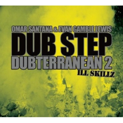 Omar Santana, Evan Gamble Lewis - Dub Step Dubterranean 2 - Ill Skillz