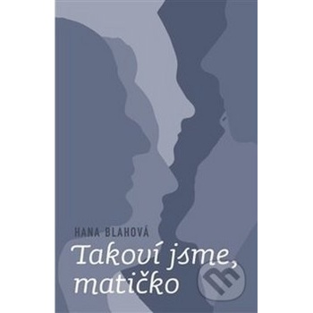 Takoví jsme, matičko