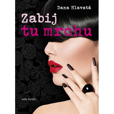 Zabij tu mrchu Dana Hlavatá