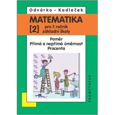 Matematika pro 7. roč. ZŠ - 2.díl Poměr; přímá a nepřímá úměrnost; procenta