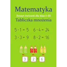 Matematyka. Tabliczka mnożenia. Zeszyt ćwiczeń dla klas 1-3