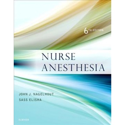 Nurse Anesthesia | John J. Nagelhout, Sass Elisha, Karen Plaus