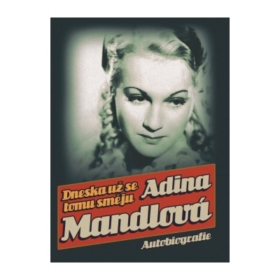 Dneska už se tomu směju - 2. vyd. - Adina Mandlová