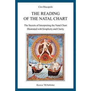 The Reading of the Natal Chart: The Secrets of Interpreting the Natal Chart Illustrated with Simplicity and Clarity | Ciro Discepolo (ISBN: 9781477652619)
