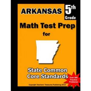 Arkansas 5th Grade Math Test Prep: Common Core Learning Standards | Teachers' Treasures (ISBN: 9781491090664)