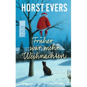 Früher war mehr Weihnachten | Horst Evers (ISBN: 9783499291586)