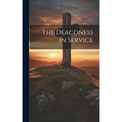 The Deaconess in Service" - ""
