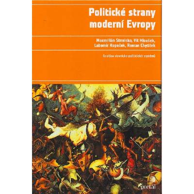 Politické strany moderní Evropy - Strmiska, Maxmilián, Hloušek, Vít, Kopeček, Lubomír, Chytilek, Roman