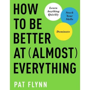 How to Be Better at Almost Everything (ISBN: 9781637743317)