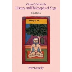 Student's Guide to the History & Philosophy of Yoga Revised Edition | Peter Connolly (ISBN: 9781845532369)