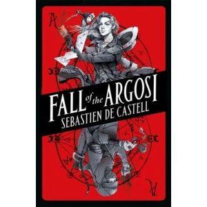 FALL OF THE ARGOSI | De Castell, Sebastien (ISBN: 9781471410598)