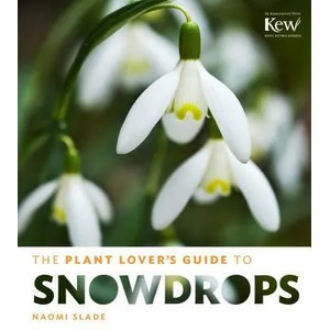Plant Lover's Guide to Snowdrops | Naomi Slade (2014)