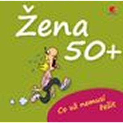 Žena 50+ Co už nemusí řešit - Michael Kernbach, Fernandez Miguel