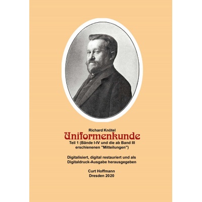 Richard Knötel, Uniformenkunde, Teil 1 Bände I-IV und die ab Band III erschienenen "Mitteilungen"