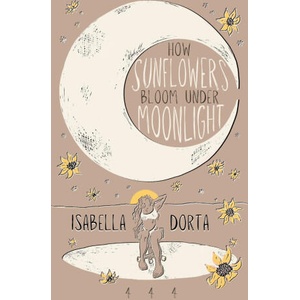 how sunflowers bloom under moonlight (ISBN: 9781739178949)