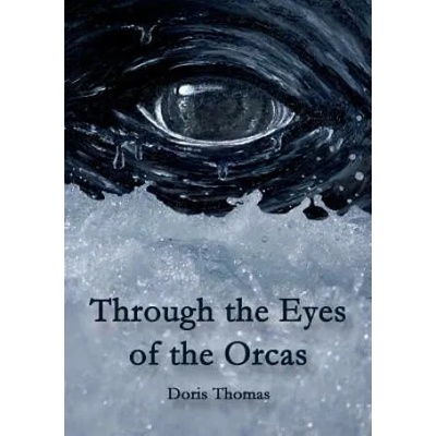 Through the Eyes of the Orcas | Doris Thomas