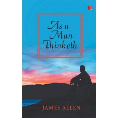AS A MAN THINKETH | James Allen