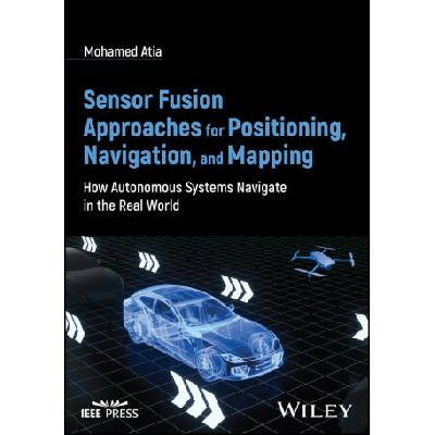 Sensor Fusion Approaches for Positioning, Navigation, and Mapping: How Autonomous Systems Navigate in the Real World