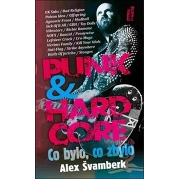 Punk & hardcor. co bylo, co zbylo - Alex Švamberk