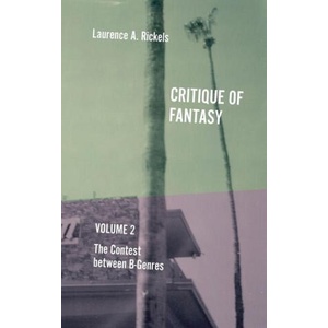 Critique of Fantasy, Vol. 2: The Contest between B-Genres | Laurence a. Rickels (ISBN: 9781953035189)