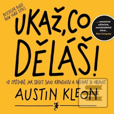 Ukaž, co děláš! - Austin Kleon
