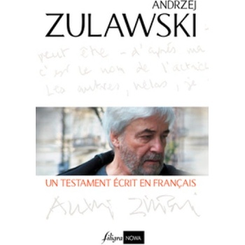 ANDRZEJ ZULAWSKI, UN TESTAMENT ECRIT EN FRANCAIS