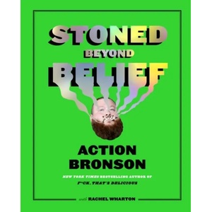 Stoned Beyond Belief | Action Bronson, Rachel Wharton (ISBN: 9781419734434)