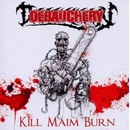 DEBAUCHERY: KILL MAIM BURN CD