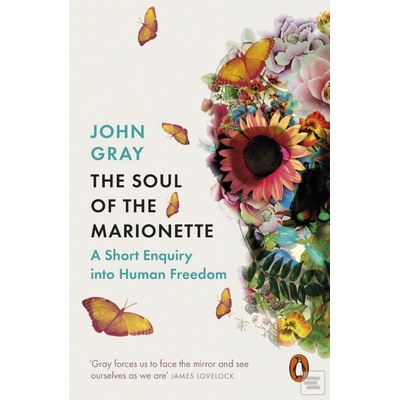 The Soul of the Marionette: A Short Enquiry i... - John Gray