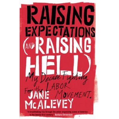Raising Expectations (and Raising Hell) | Jane McAlevey & Bob Ostertag