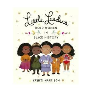 Little Leaders: Bold Women in Black History | Vashti Harrison (ISBN: 9780241346846)