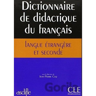 Dictionnaire de didactique du français langue étrangère et seconde - Jean-Pierre Cuq