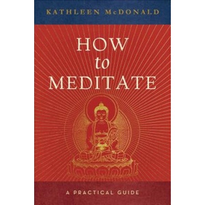 How to Meditate | Kathleen McDonald (ISBN: 9780861713417)