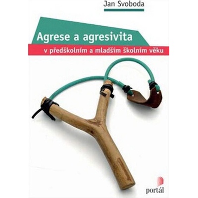 Agrese a agresivita v předškolním a mladším školním věku - Jan Svoboda