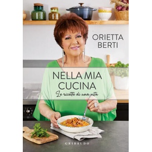 Nella mia cucina. Le ricette di una vita | Orietta Berti (ISBN: 9788858043387)