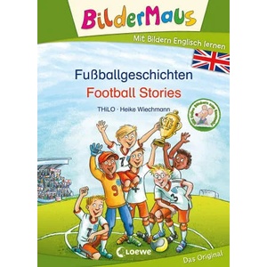 Bildermaus - Mit Bildern Englisch lernen - Fußballgeschichten - Football Stories | Heike Wiechmann, David Ingram (ISBN: 9783743210936)
