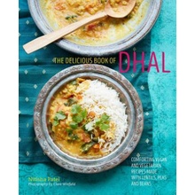 The delicious book of dhal: Comforting vegan and vegetarian recipes made with lentils, peas and beans – Nitisha Patel