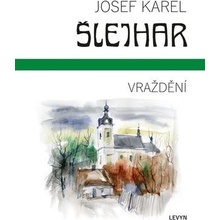 Vraždění - Josef Karel Šlejhar