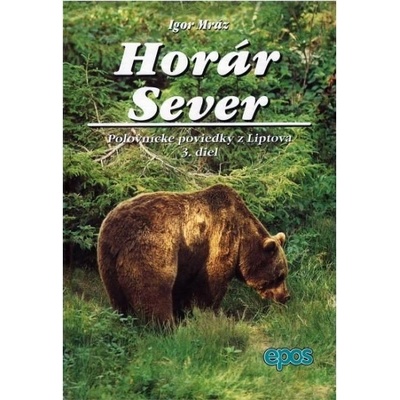 Horár Sever, Poľovnícke poviedky z Liptova, 3. diel - Igor Mráz